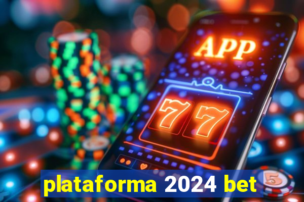 plataforma 2024 bet